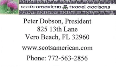 Scots-American Travel Advisors, Peter Dobson, President, 825 13th Lane, Vero Beach, FL 3296, www.scotsamerican.com, Phone: 772-563-2856